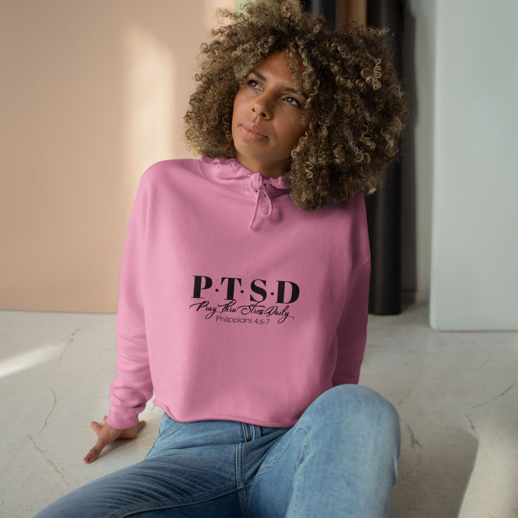 Crop Hoodie — 'P.T.S.D Pray. Thru Strees Daily.