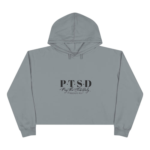Crop Hoodie — 'P.T.S.D Pray. Thru Strees Daily.
