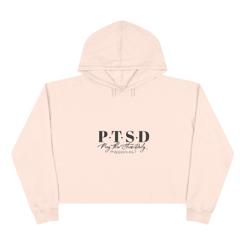 Crop Hoodie — 'P.T.S.D Pray. Thru Strees Daily.